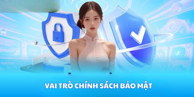 Vai trò cốt yếu của chính sách bảo mật fb68 là bảo vệ người chơi