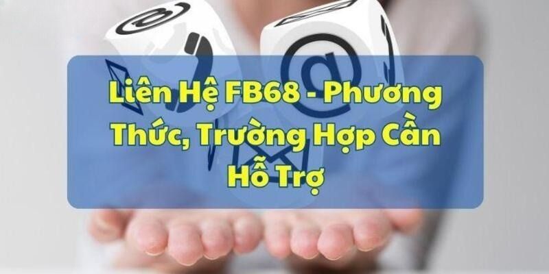 Lợi ích khi liên hệ với nhà cái FB68 