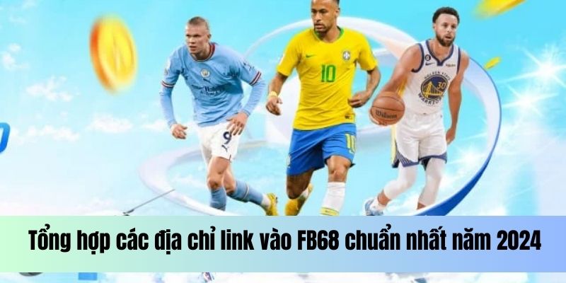 Tổng hợp link vào Fb68 Tổng hợp link vào Fb68