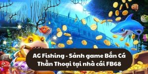 AG Fishing - Sảnh game Bắn Cá Thần Thoại tại nhà cái FB68